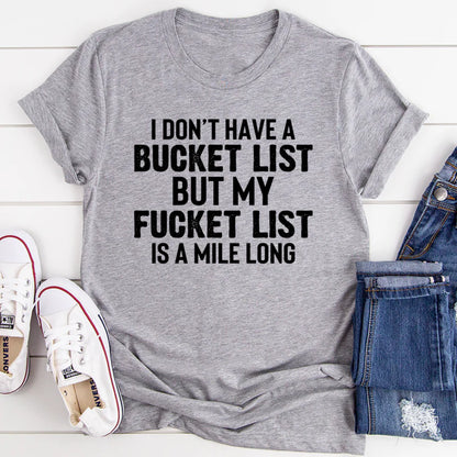 I Don'T Have a Bucket List T-Shirt