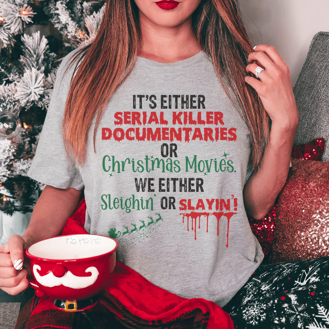 It'S Either Serial Killer Documentaries or Christmas Movies Tee